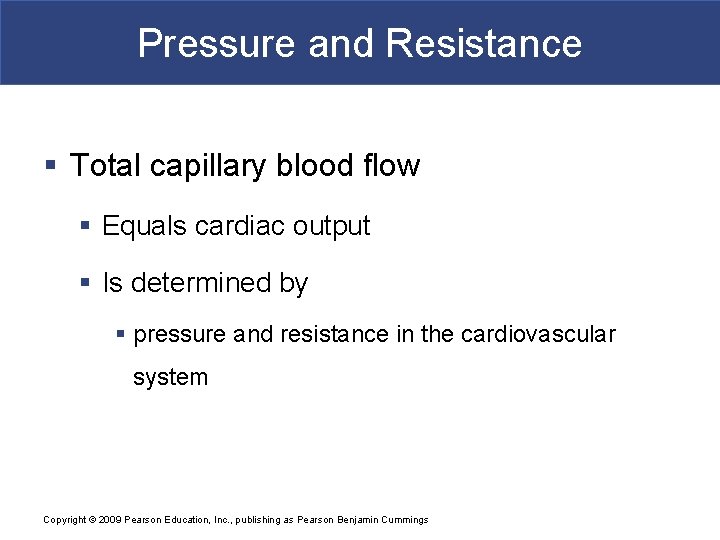 Pressure and Resistance § Total capillary blood flow § Equals cardiac output § Is
