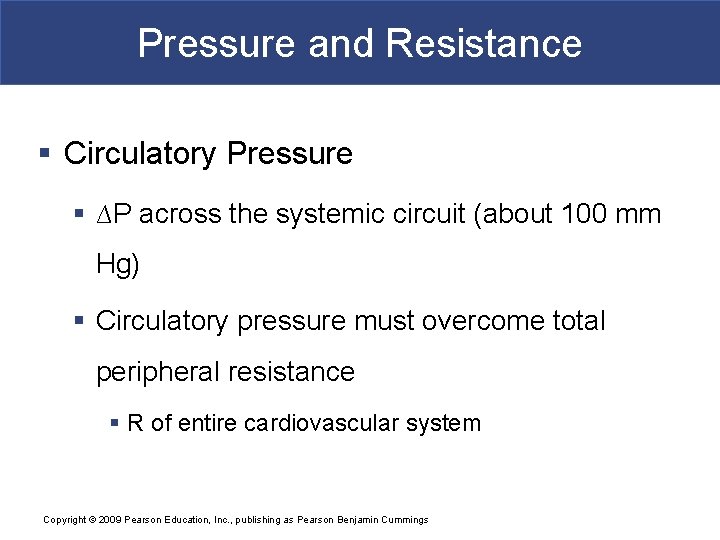 Pressure and Resistance § Circulatory Pressure § ∆P across the systemic circuit (about 100