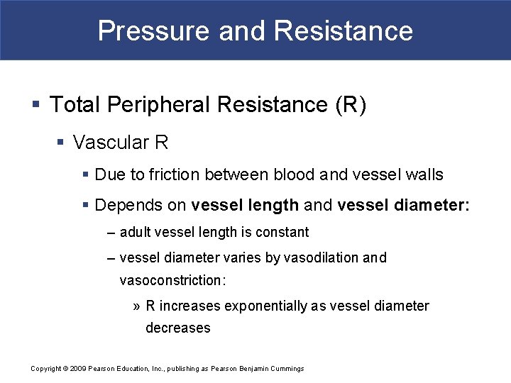 Pressure and Resistance § Total Peripheral Resistance (R) § Vascular R § Due to