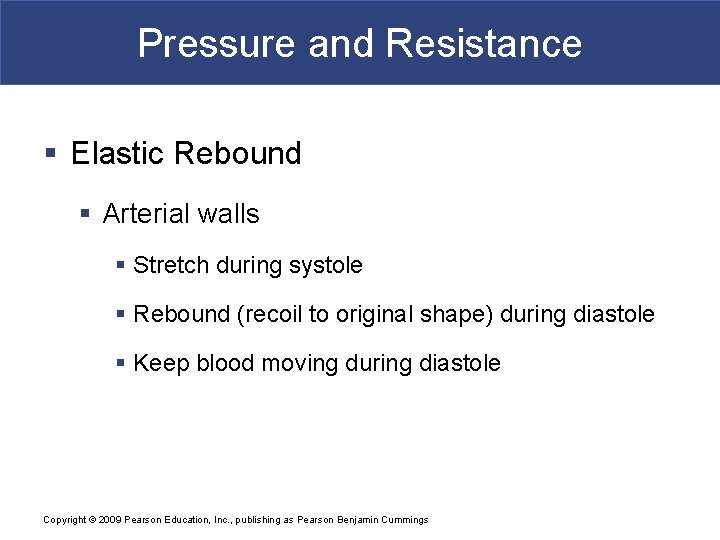 Pressure and Resistance § Elastic Rebound § Arterial walls § Stretch during systole §