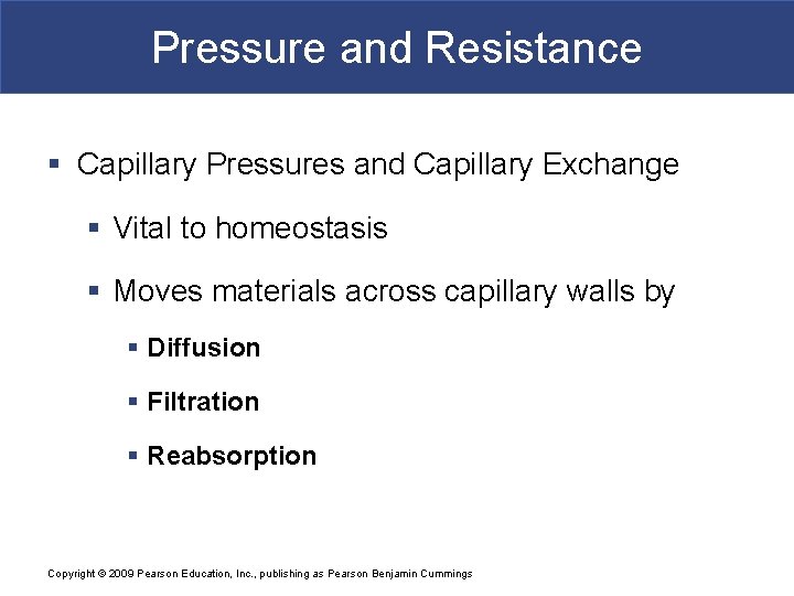 Pressure and Resistance § Capillary Pressures and Capillary Exchange § Vital to homeostasis §