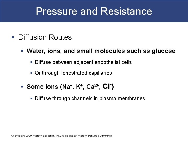 Pressure and Resistance § Diffusion Routes § Water, ions, and small molecules such as