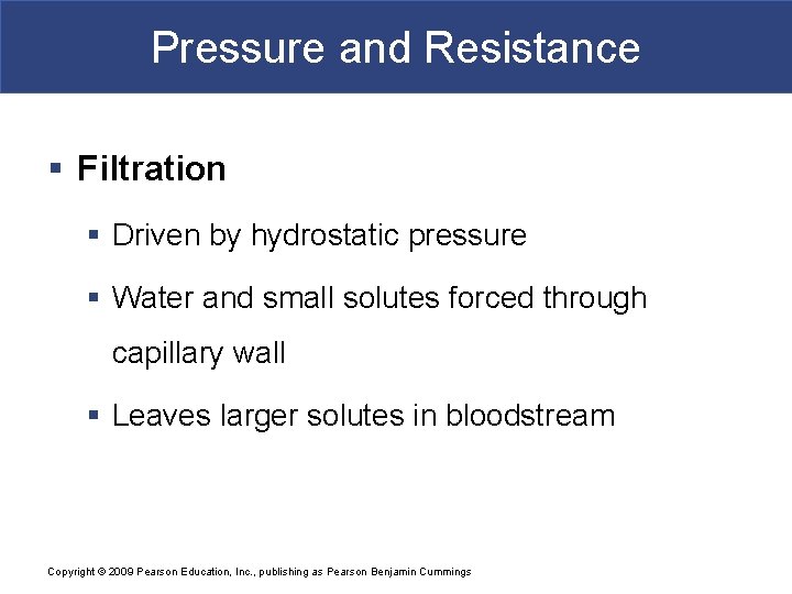 Pressure and Resistance § Filtration § Driven by hydrostatic pressure § Water and small