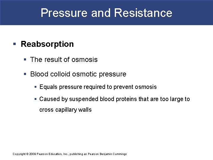 Pressure and Resistance § Reabsorption § The result of osmosis § Blood colloid osmotic