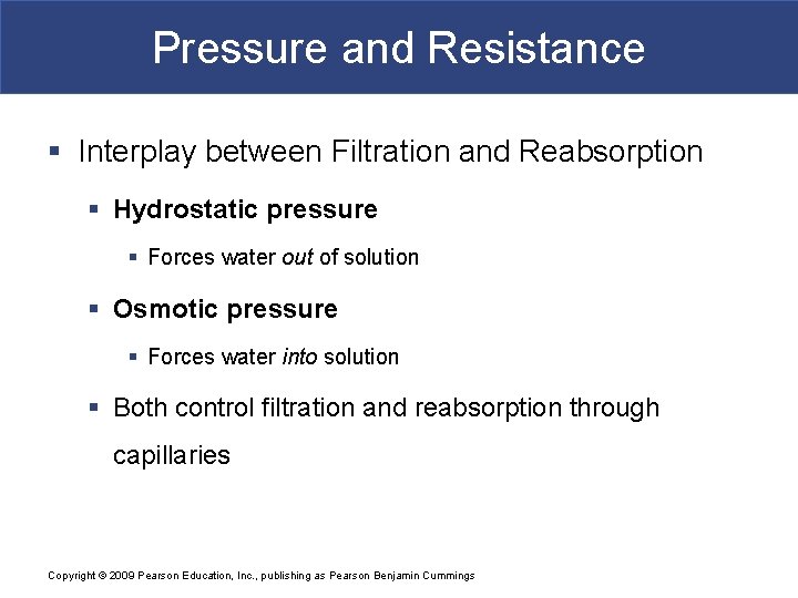 Pressure and Resistance § Interplay between Filtration and Reabsorption § Hydrostatic pressure § Forces