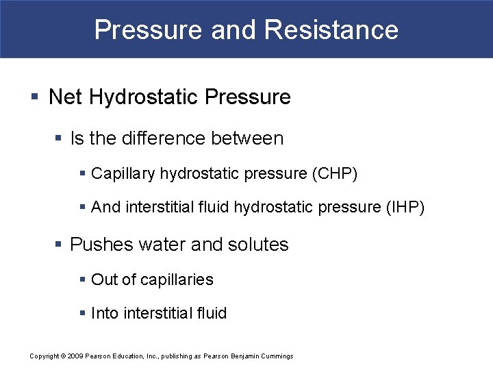 Pressure and Resistance § Net Hydrostatic Pressure § Is the difference between § Capillary