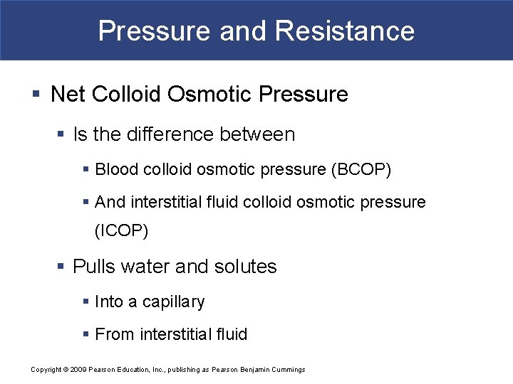 Pressure and Resistance § Net Colloid Osmotic Pressure § Is the difference between §