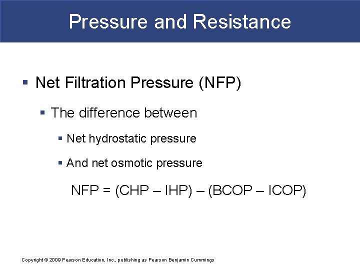 Pressure and Resistance § Net Filtration Pressure (NFP) § The difference between § Net