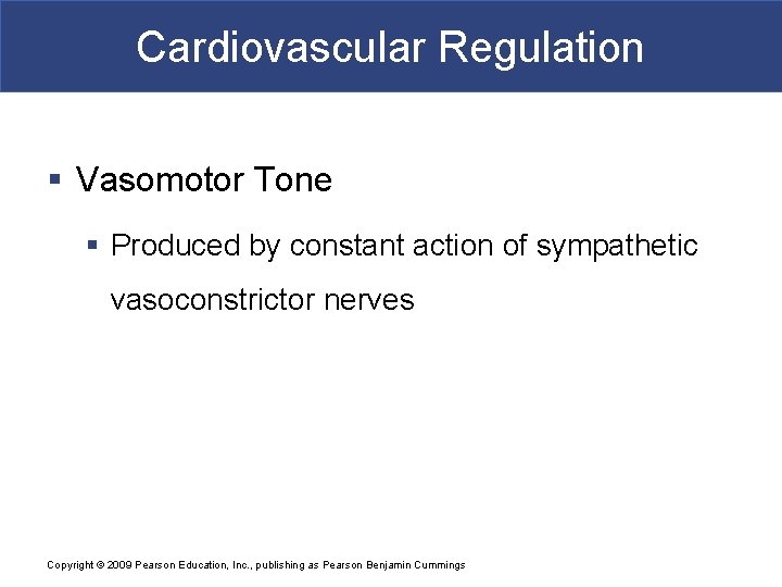 Cardiovascular Regulation § Vasomotor Tone § Produced by constant action of sympathetic vasoconstrictor nerves