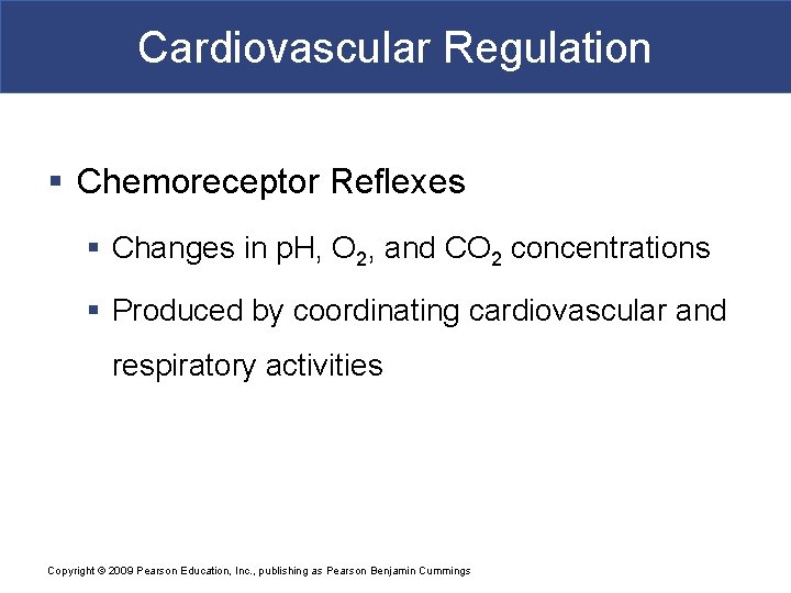 Cardiovascular Regulation § Chemoreceptor Reflexes § Changes in p. H, O 2, and CO