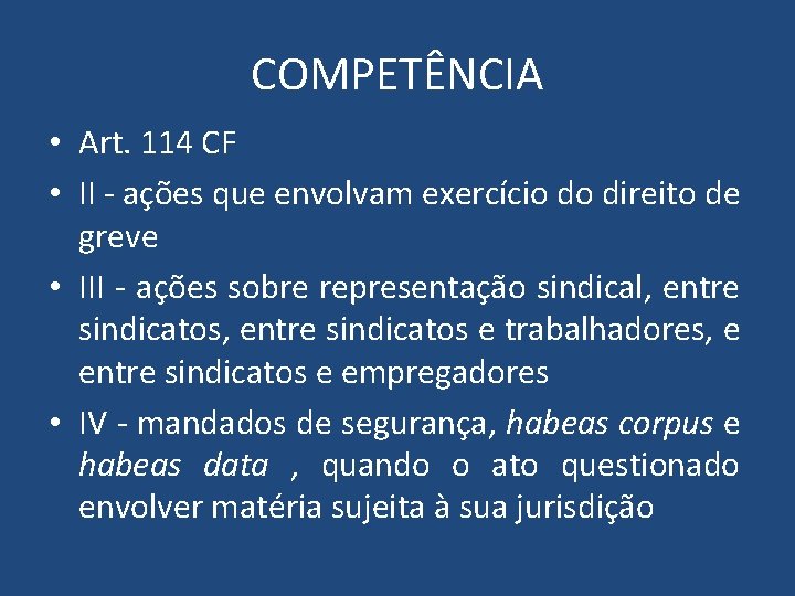 COMPETÊNCIA • Art. 114 CF • II - ações que envolvam exercício do direito