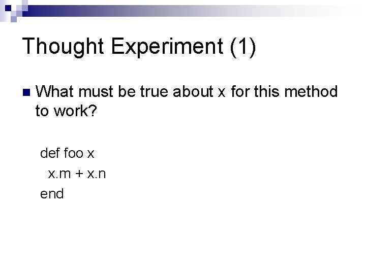 Thought Experiment (1) n What must be true about x for this method to