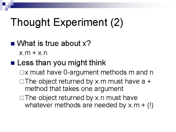 Thought Experiment (2) n What is true about x? x. m + x. n