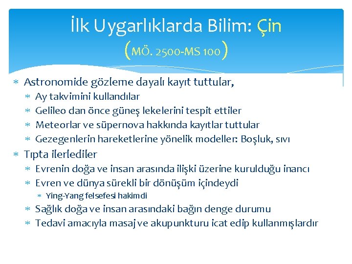 İlk Uygarlıklarda Bilim: Çin (MÖ. 2500 -MS 100) Astronomide gözleme dayalı kayıt tuttular, Ay