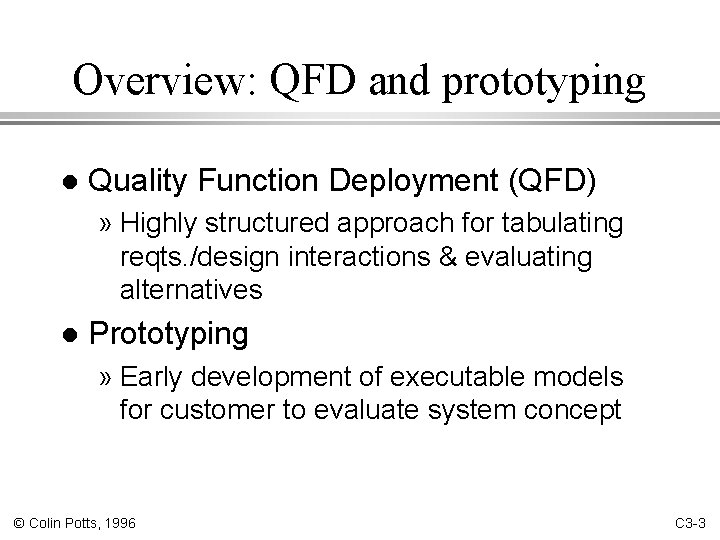 Overview: QFD and prototyping l Quality Function Deployment (QFD) » Highly structured approach for