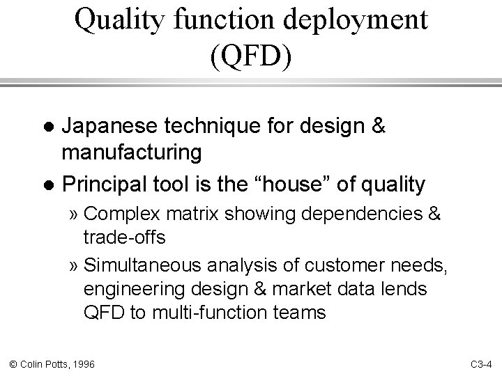 Quality function deployment (QFD) Japanese technique for design & manufacturing l Principal tool is