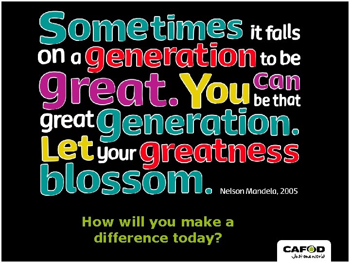 How will you make a difference today? 