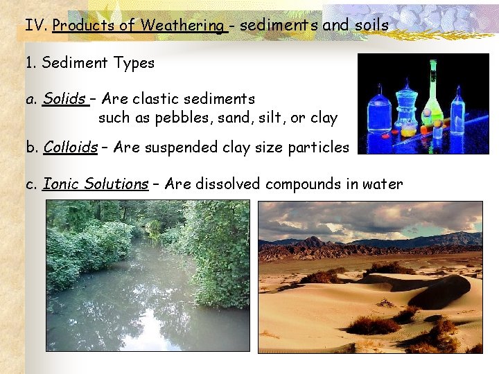 IV. Products of Weathering - sediments and soils 1. Sediment Types a. Solids –