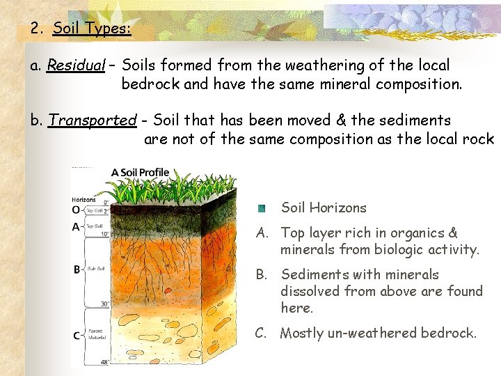2. Soil Types: a. Residual – Soils formed from the weathering of the local