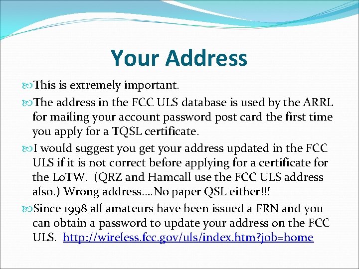 Your Address This is extremely important. The address in the FCC ULS database is