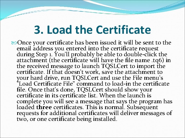 3. Load the Certificate Once your certificate has been issued it will be sent