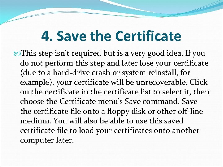 4. Save the Certificate This step isn't required but is a very good idea.