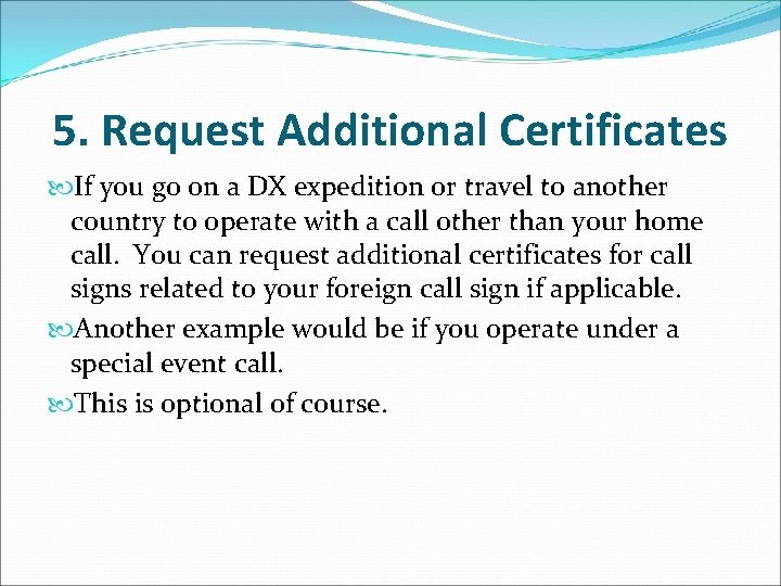 5. Request Additional Certificates If you go on a DX expedition or travel to