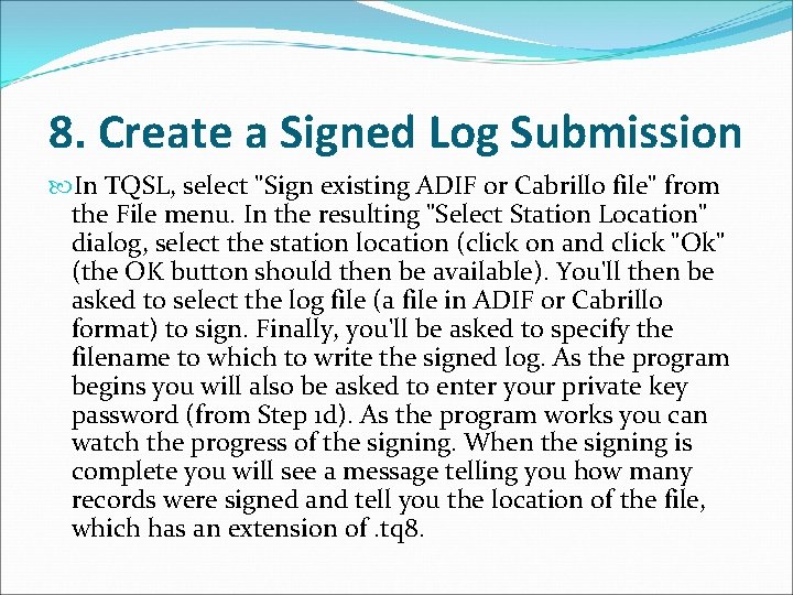 8. Create a Signed Log Submission In TQSL, select "Sign existing ADIF or Cabrillo