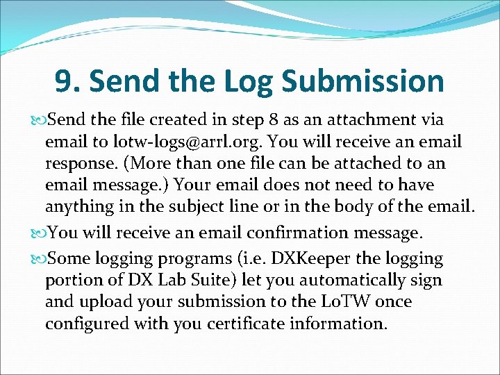 9. Send the Log Submission Send the file created in step 8 as an