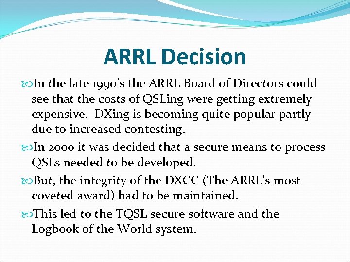 ARRL Decision In the late 1990’s the ARRL Board of Directors could see that