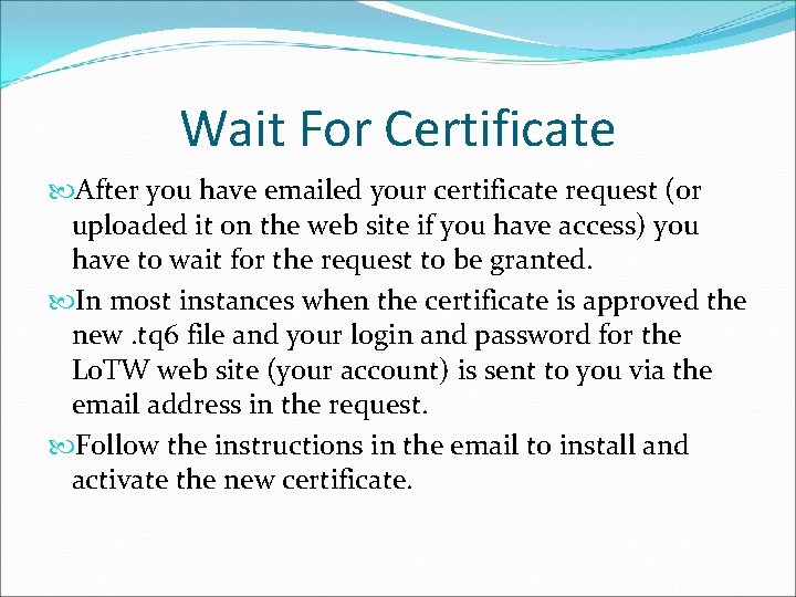 Wait For Certificate After you have emailed your certificate request (or uploaded it on