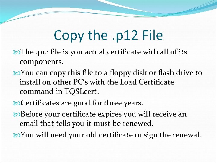 Copy the. p 12 File The. p 12 file is you actual certificate with