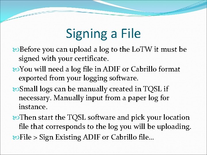 Signing a File Before you can upload a log to the Lo. TW it