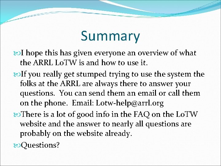 Summary I hope this has given everyone an overview of what the ARRL Lo.