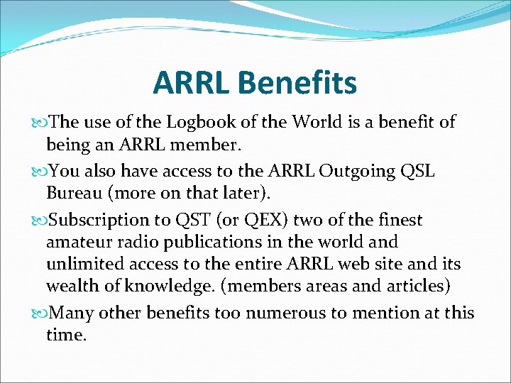 ARRL Benefits The use of the Logbook of the World is a benefit of