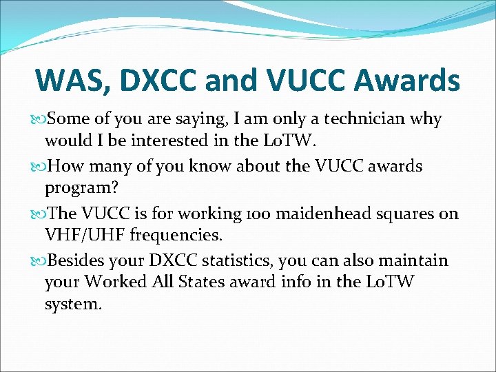 WAS, DXCC and VUCC Awards Some of you are saying, I am only a