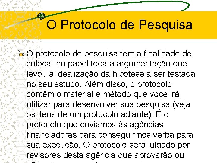 O Protocolo de Pesquisa O protocolo de pesquisa tem a finalidade de colocar no