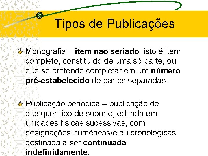 Tipos de Publicações Monografia – item não seriado, isto é item completo, constituído de