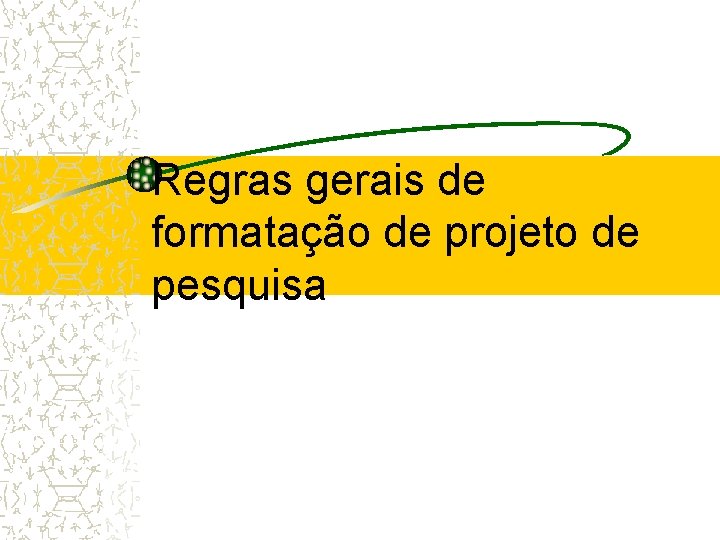 Regras gerais de formatação de projeto de pesquisa 