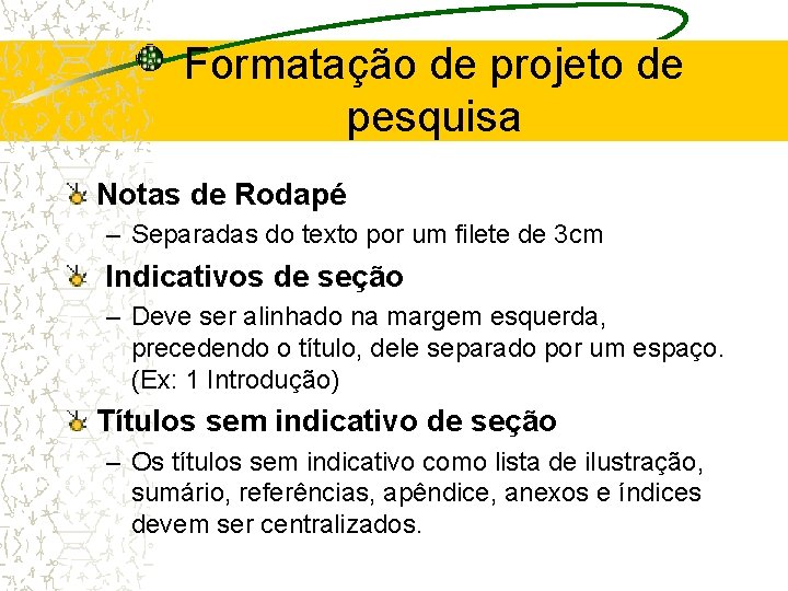 Formatação de projeto de pesquisa Notas de Rodapé – Separadas do texto por um