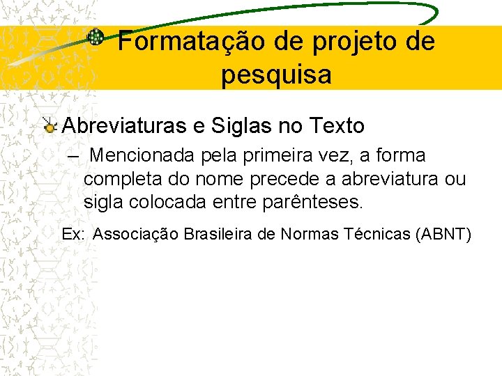 Formatação de projeto de pesquisa Abreviaturas e Siglas no Texto – Mencionada pela primeira