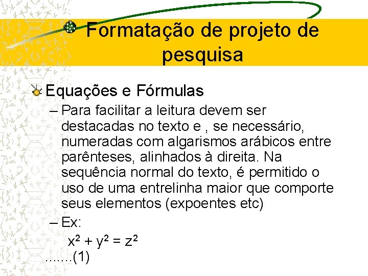 Formatação de projeto de pesquisa Equações e Fórmulas – Para facilitar a leitura devem