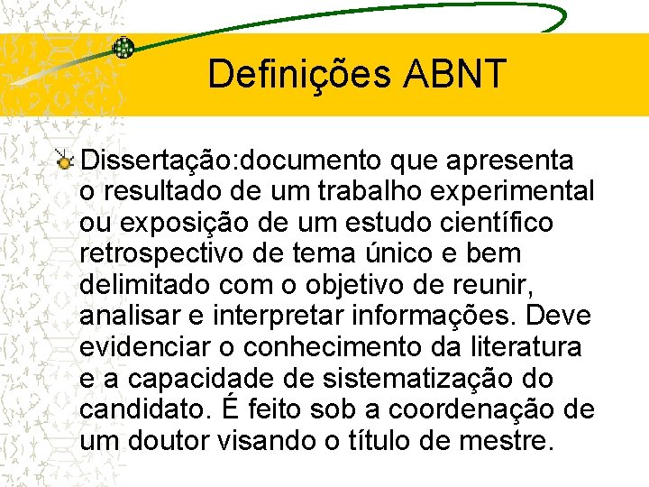 Definições ABNT Dissertação: documento que apresenta o resultado de um trabalho experimental ou exposição