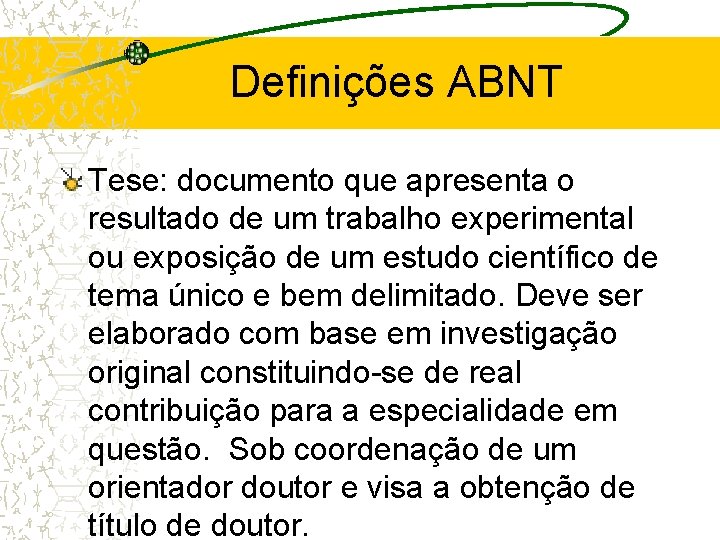 Definições ABNT Tese: documento que apresenta o resultado de um trabalho experimental ou exposição