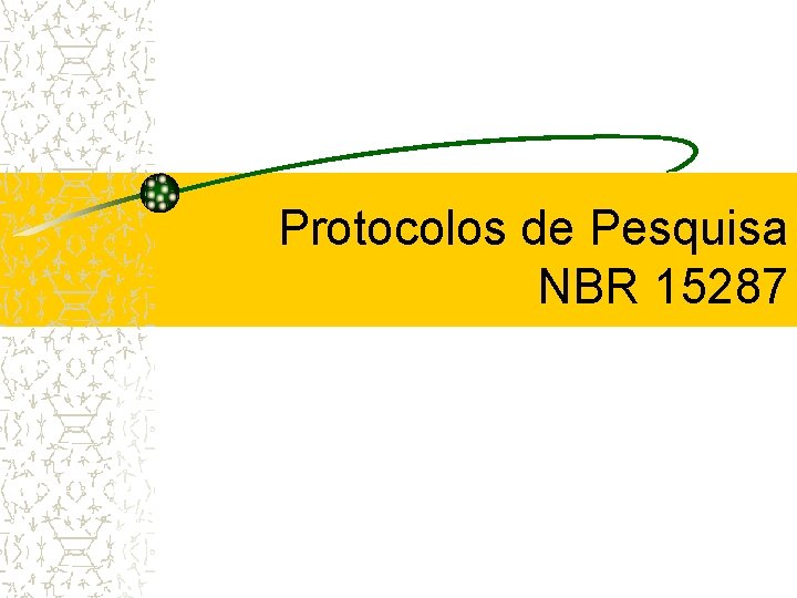 Protocolos de Pesquisa NBR 15287 