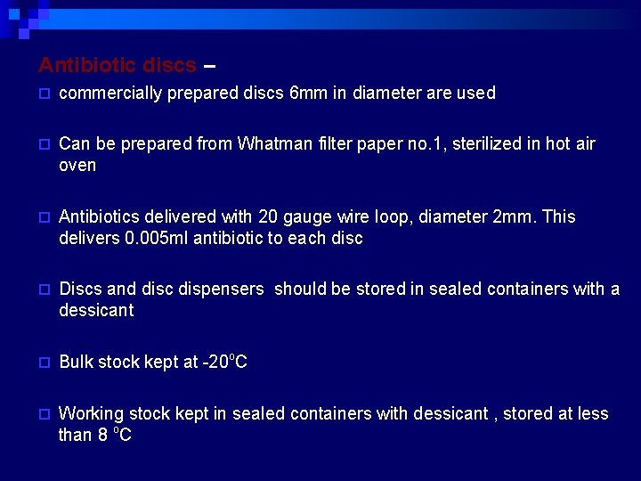 Antibiotic discs – ¨ commercially prepared discs 6 mm in diameter are used ¨