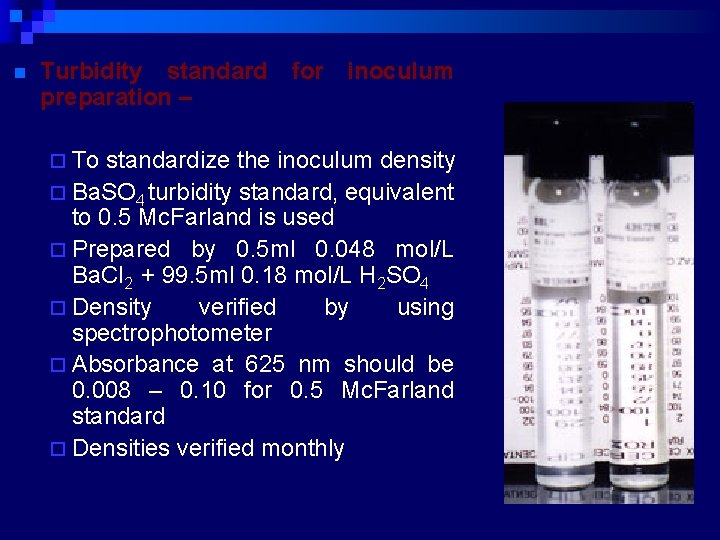 n Turbidity standard for inoculum preparation – ¨ To standardize the inoculum density ¨