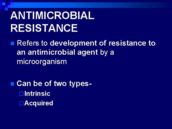 ANTIMICROBIAL RESISTANCE n Refers to development of resistance to an antimicrobial agent by a