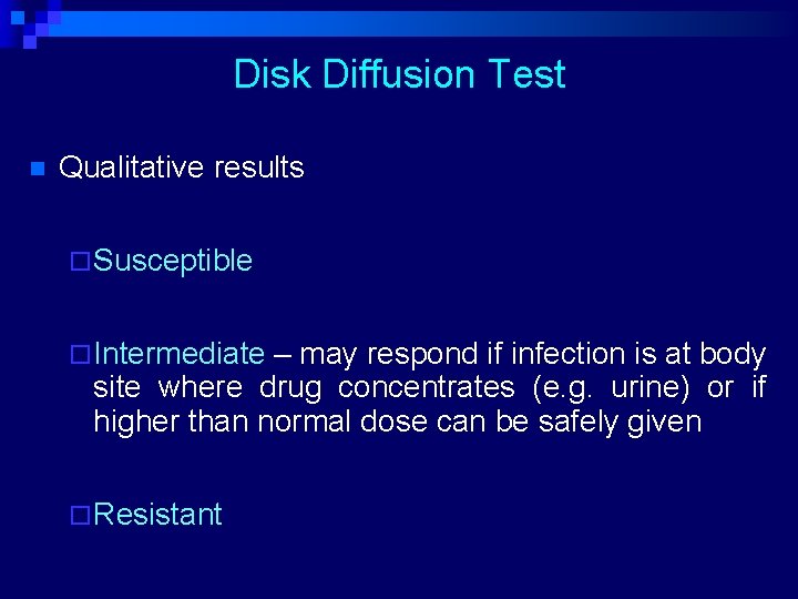 Disk Diffusion Test n Qualitative results ¨ Susceptible ¨ Intermediate – may respond if