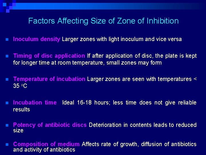 Factors Affecting Size of Zone of Inhibition n Inoculum density Larger zones with light